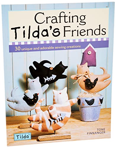 Crafting Tilda's Friends: 30 Unique Projects Featuring Adorable Creations from Tilda (9780715336663) by Finnanger, Tone