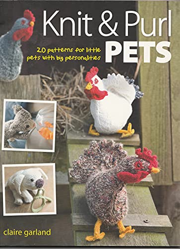 Beispielbild fr Knit & Purl Pets: 20 Patterns for Little Pets with Big Personalities - Knitted animals, dogs, cats, horses, mice, chickens zum Verkauf von WorldofBooks