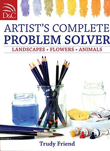 9780715337592: Artist's Complete Problem Solver: Landscapes, Flowers, Animals