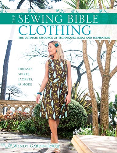 Stock image for Sewing Bible: Clothing: The Ultimate Resource of Techniques, Ideas and Inspiration for sale by ThriftBooks-Dallas