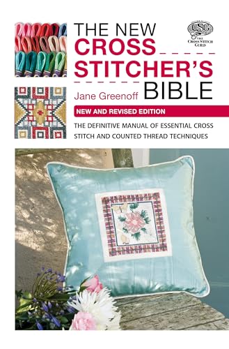 Imagen de archivo de The New Cross Stitcher's Bible: The Definitive Manual of Essential Cross Stitch and Counted Thread Techniques a la venta por WorldofBooks