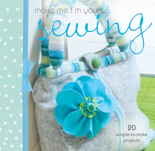 Beispielbild fr Make Me I'm Yours. Sewing : 20 Simple-To-make Projects zum Verkauf von Better World Books: West