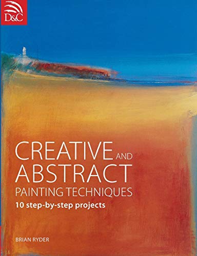 Imagen de archivo de Creative and Abstract Painting Techniques: 10 Step-by-Step Projects a la venta por WorldofBooks