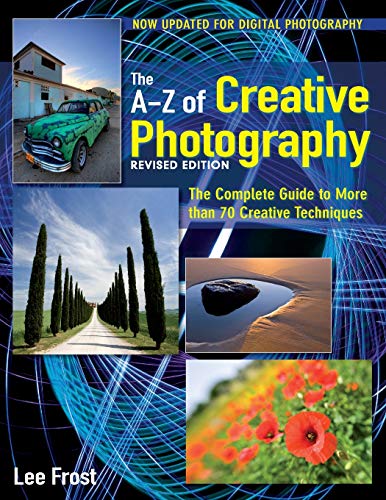 Stock image for New A-Z of Creative Photography: Over 50 Techniques Explained in Full by Lee Frost (2010-09-24) for sale by Red's Corner LLC