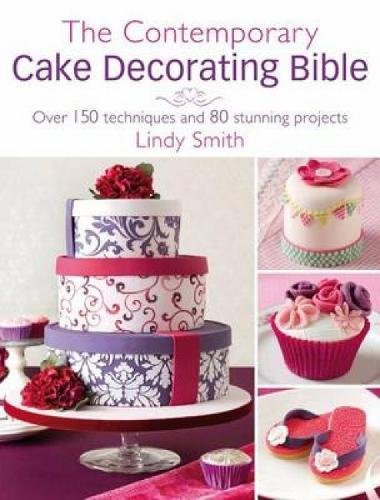 9780715338360: Contemporary Cake Decorating Bible: Creative Techniques, Resh Inspiration, Stylish Designs