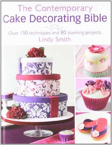 Stock image for The Contemporary Cake Decorating Bible: Creative Techniques, Fresh Inspiration, Stylish Designs: Over 150 techniques and 80 stunning projects for sale by WorldofBooks