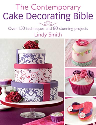 Beispielbild fr The Contemporary Cake Decorating Bible : Over 150 Techniques and 80 Stunning Projects zum Verkauf von Better World Books