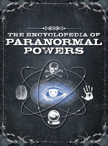 Stock image for The Encyclopedia of Paranormal Powers: Discover the Secrets of the Unexplained for sale by WorldofBooks