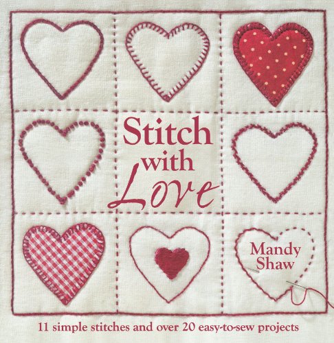 Stock image for Stitch with Love: 11 Simple Stitches and Over 20 Easy-to-Sew Projects for sale by Ergodebooks