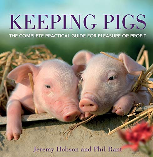 Beispielbild fr Keeping Pigs : The Complete Practical Guide for Pleasure or Profit zum Verkauf von Better World Books