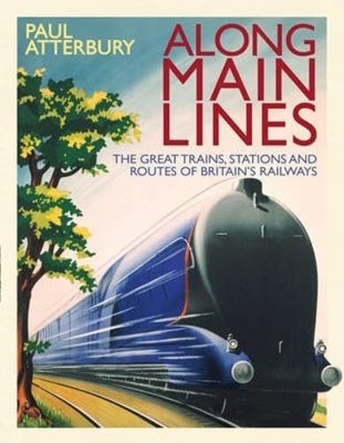 Beispielbild fr Along Main Lines: The Great Trains, Stations and Routes of Britain's Railways zum Verkauf von WorldofBooks