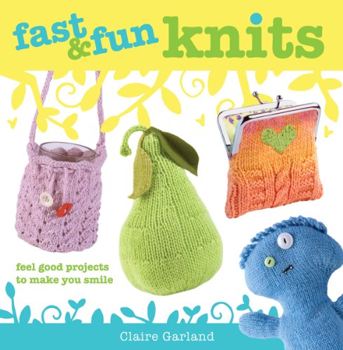 Stock image for Fast & Fun Knits: Fast Track Your Way to Happy with Fun Projects for All! for sale by WorldofBooks