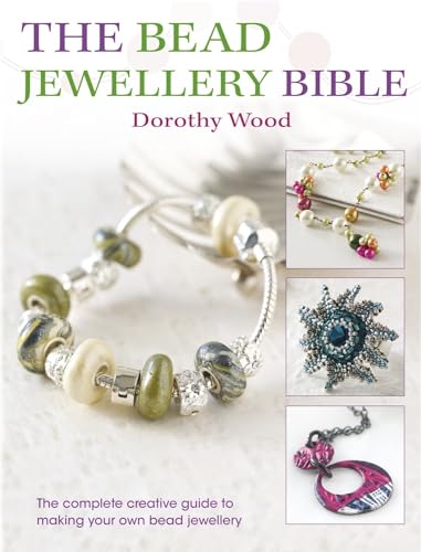 Beispielbild fr The Bead Jewellery Bible: The Complete Creative Guide to Making Your Own Bead Jewellery zum Verkauf von Wonder Book