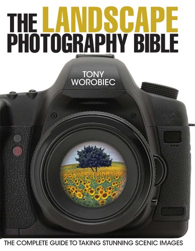 Stock image for The Landscape Photography Bible: The Complete Guide to Taking Stunning Scenic Images for sale by ThriftBooks-Atlanta