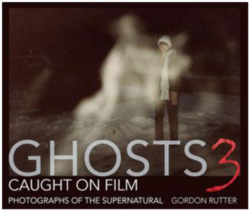 Imagen de archivo de Ghosts Caught on Film 3: Photographs of ghostly phenomena a la venta por Aaron Books