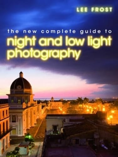 Beispielbild fr The Complete Guide to Night and Low-Light Photography zum Verkauf von WorldofBooks
