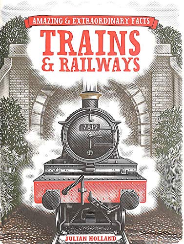Imagen de archivo de Amazing & Extraordinary Facts: Trains & Railways (Amazing and Extraordinary Facts) a la venta por WorldofBooks