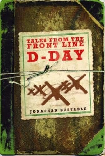 Beispielbild fr Tales from the Front Line: D-Day zum Verkauf von WorldofBooks
