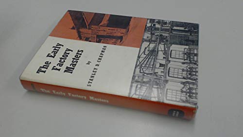 Beispielbild fr The Early Factory Masters: the Transition to the Factory System in the Midlands Textile Industry, [By] Stanley D. Chapman zum Verkauf von Better World Books