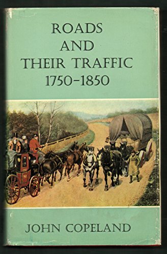 Roads and their traffic 1750-1850 ([Reprints of economic classics]) (9780715342190) by COPELAND (John)