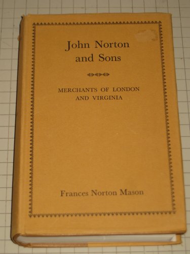 Imagen de archivo de John Norton and Sons Merchants of London and Virginia (being the Papers From Their Counting House for the Years 1750-1795) a la venta por Richard Thornton Books PBFA