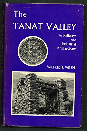 The Tanat Valley, its railways and industrial archaeology
