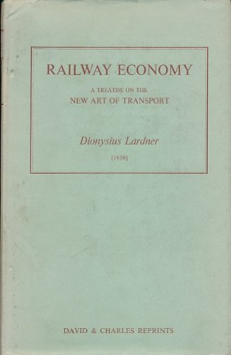 Imagen de archivo de Railway Economy, A Treatise on The New Art Of Transport. a la venta por Cocksparrow Books