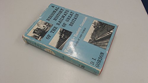 Beispielbild fr Regional History of the Railways of Great Britain: Eastern Counties v. 5 zum Verkauf von WorldofBooks