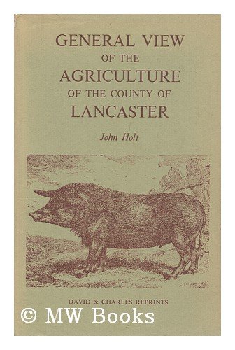 Stock image for General View of the Agriculture of the County of Lancaster - with Observations on the means of Its Improvement. A Reprint of the Work drawn up for the Consideration of the Board of Agriculture. for sale by G. & J. CHESTERS