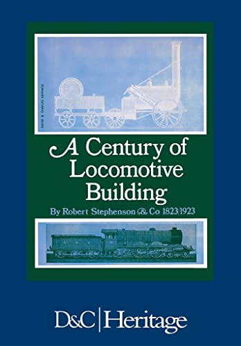 Imagen de archivo de A Century of Locomotive Building by Robert Stephenson & Co. 1823-1923 a la venta por Historien & Lexica
