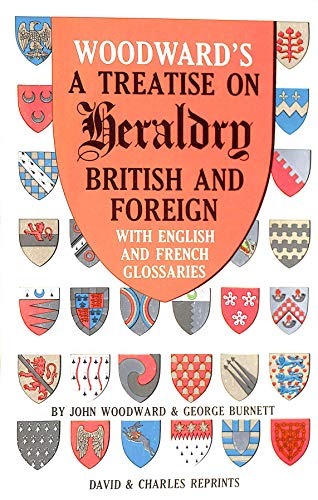 Woodward's A Treatise on Heraldry British and Foreign with English and French Glossaries