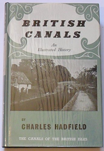 Imagen de archivo de British Canals: An Illustrated History (Canals of the British Isles S.) a la venta por WorldofBooks