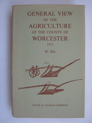 General View of Agriculture of the County of Worcestershire [1813] with Observations on the Means...