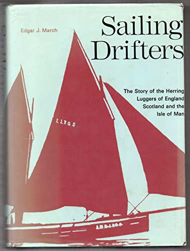 Beispielbild fr Sailing Drifters  " Edgar March: Story of the Herring Luggers of England, Scotland and the Isle of Man zum Verkauf von WorldofBooks