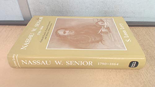 Beispielbild fr Nassau W. Senior, 1790-1864 : critical essayist, classical economist and adviser of governments. zum Verkauf von Kloof Booksellers & Scientia Verlag