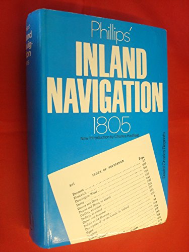 A general history of inland navigation, foreign and domestic: Phillips' inland navigation: a reprint of 'A general history of inland navigation, ... with considerations on those proposed' (9780715347843) by Phillips, J