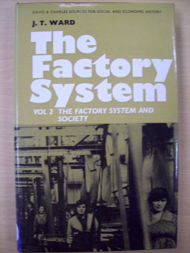 Imagen de archivo de The Factory System: The Factory System and Society v. 2 (Sources for Society & Economic History) a la venta por Richard Sylvanus Williams (Est 1976)