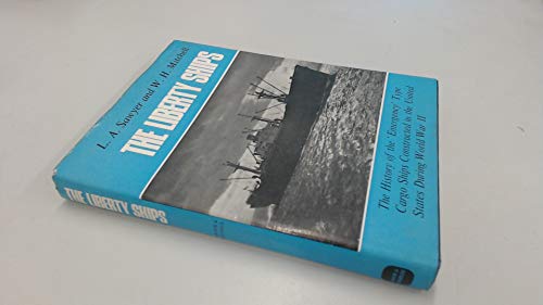 Beispielbild fr THE LIBERTY SHIPS THE HISTORY OF THE EMERGENCY TYPE CARGO SHIPS CONSTRUCTED IN THE UNITED STATES DURING WORLD WAR II zum Verkauf von Anitabooks