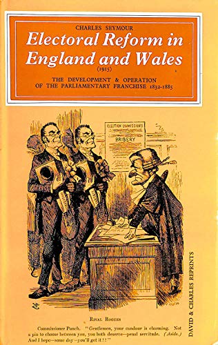 Stock image for Electoral Reform in England and Wales (1915): The Development and Operation of the Parliamentary Franchise, 1832-1885 for sale by Book Dispensary