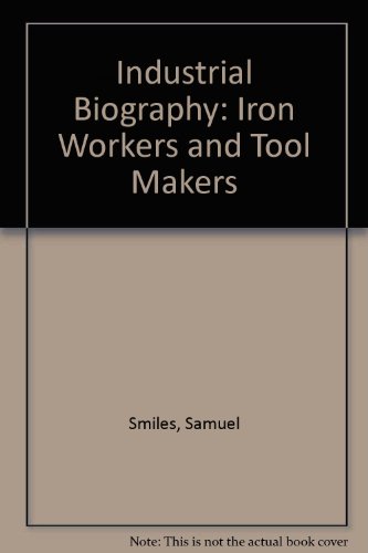 Stock image for Industrial Biography: Iron Workers and Tool Makers for sale by AwesomeBooks