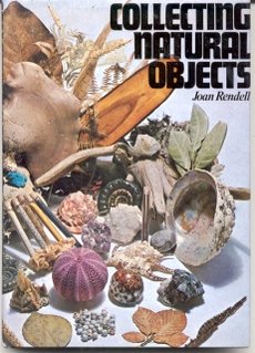 Collecting natural objects (9780715351635) by Joan Rendell