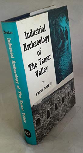 The industrial archaeology of the Tamar Valley (The industrial archaeology of the British Isles) (9780715351727) by Booker, Frank