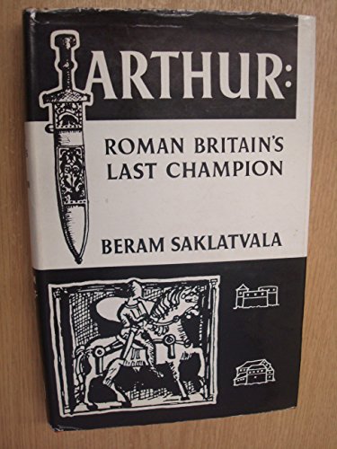 Stock image for Arthur: Roman Britains Last Champion for sale by Wonder Book