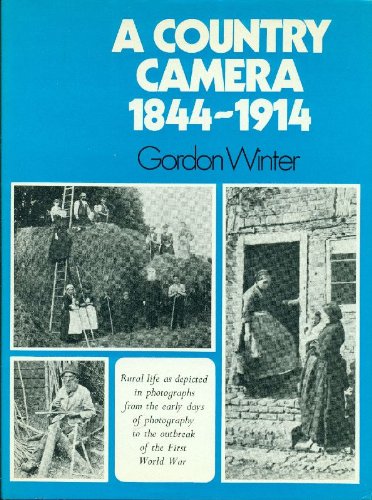 Beispielbild fr Country Camera, 1844-1914: Rural Life as Depicted in Photographs from the Early Days of Photography to the Outbreak of the First World War zum Verkauf von WorldofBooks