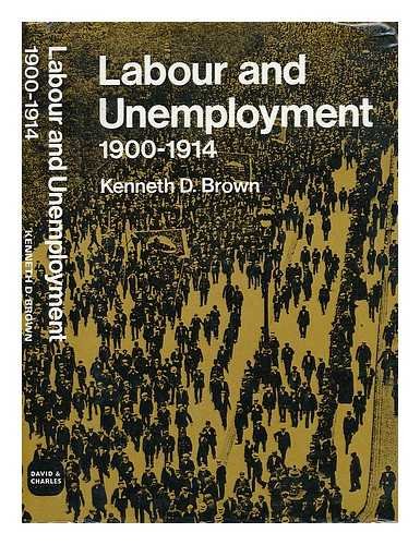 Stock image for Labour and Unemployment, 1900-1914 for sale by G. & J. CHESTERS