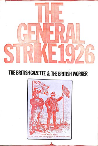 General Strike, 1926: The "British Gazette" and the "British Worker"