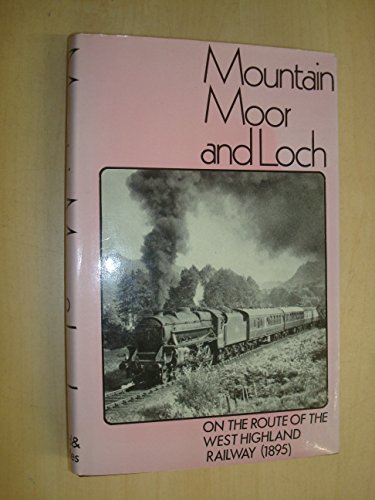 9780715354223: Mountain Moor and Loch on the Route of the West Highland Railway