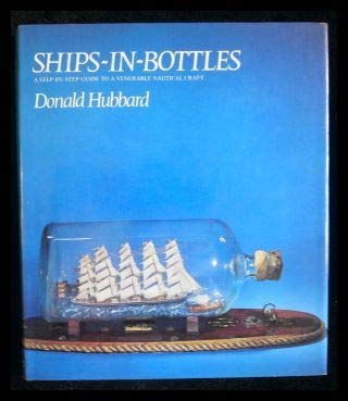 Stock image for Ships in Bottles: A Step-by-step Guide to a Venerable Nautical Craft for sale by WorldofBooks