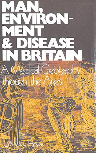 Stock image for Man, Environment and Disease in Britain : A Medical Geography of Britain Through the Ages for sale by Better World Books