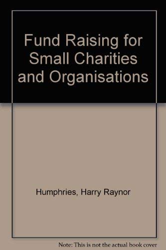 Stock image for Fund Raising for Small Charities and Organisations for sale by Simply Read Books